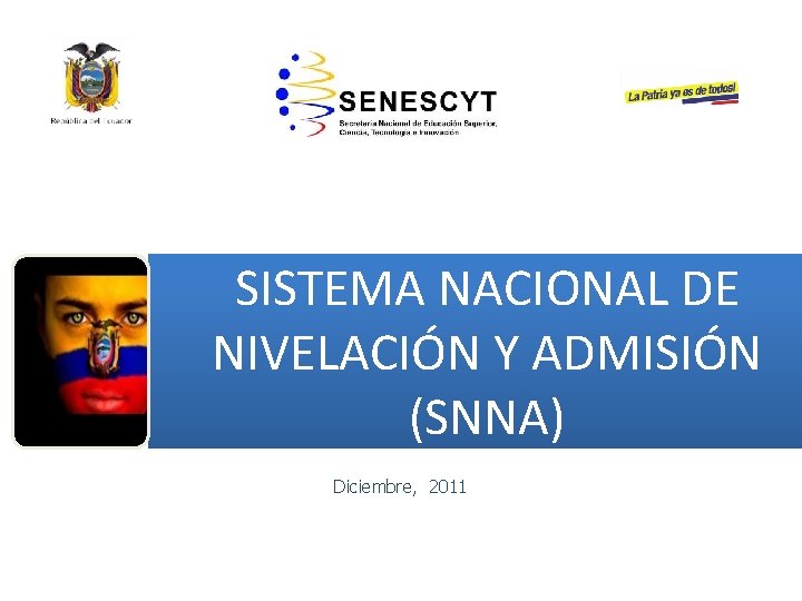 SISTEMA NACIONAL DE NIVELACIÓN Y ADMISIÓN (SNNA) Diciembre, 2011 