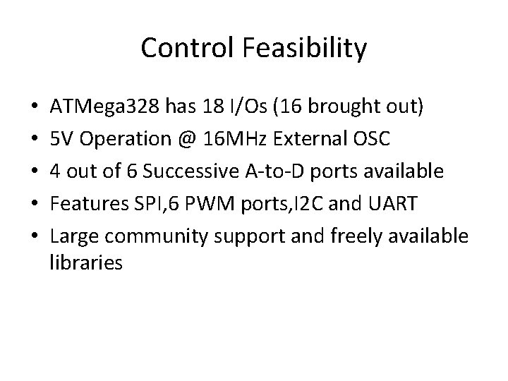 Control Feasibility • • • ATMega 328 has 18 I/Os (16 brought out) 5