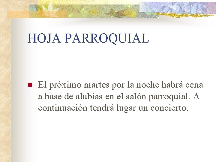 HOJA PARROQUIAL n El próximo martes por la noche habrá cena a base de