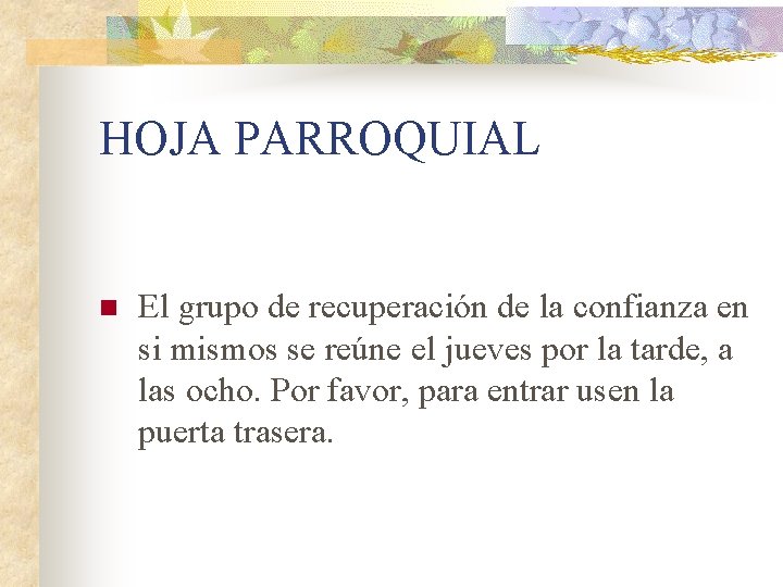 HOJA PARROQUIAL n El grupo de recuperación de la confianza en si mismos se