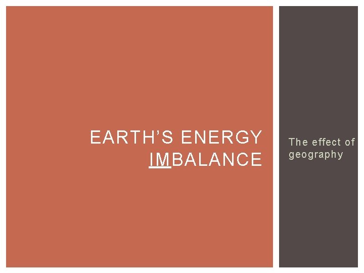 EARTH’S ENERGY IMBALANCE The effect of geography 