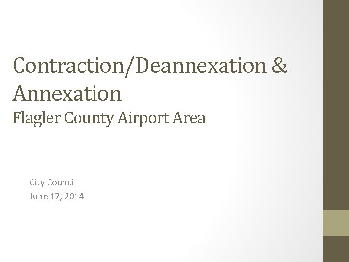 Contraction/Deannexation & Annexation Flagler County Airport Area City Council June 17, 2014 