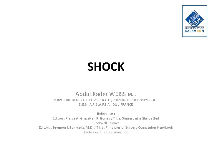 SHOCK Abdul. Kader WEISS M. D CHIRURGIE GENERALE ET VISCERALE /CHIRURGIE COELIOSCOPIQUE D. E.