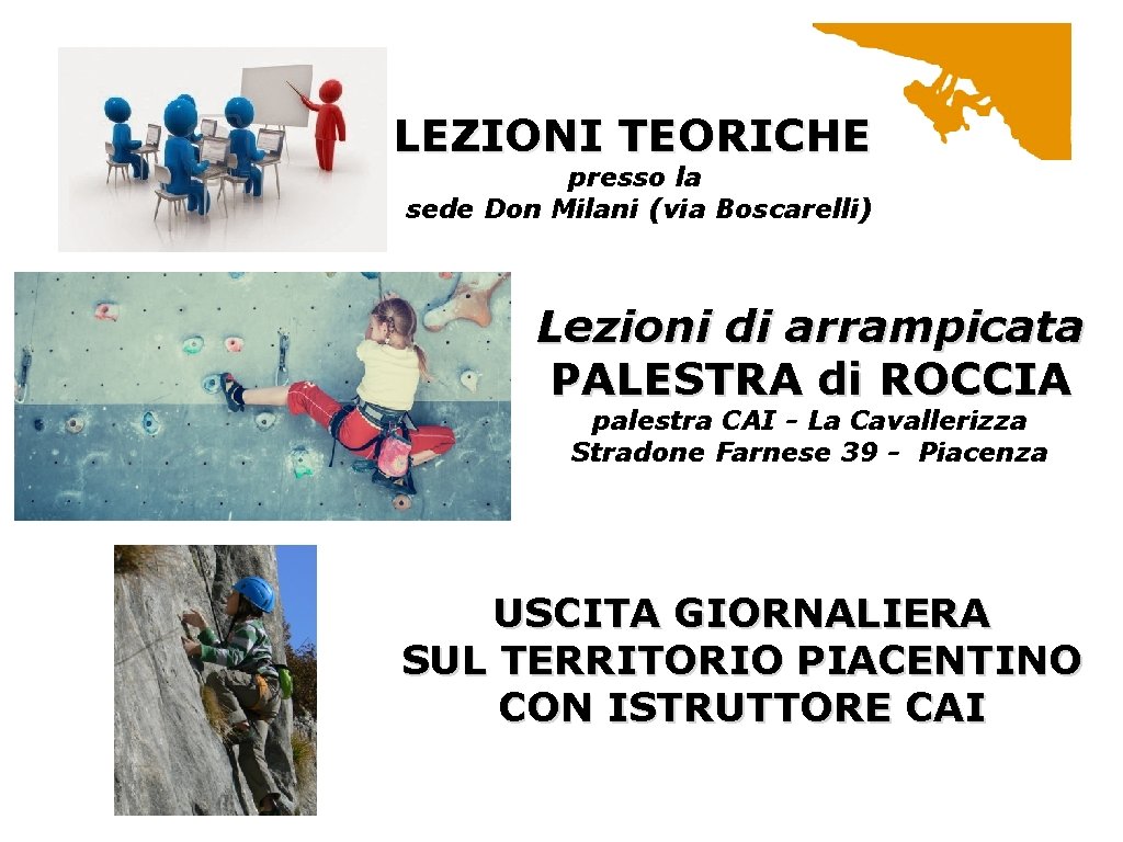 LEZIONI TEORICHE presso la sede Don Milani (via Boscarelli) Lezioni di arrampicata PALESTRA di