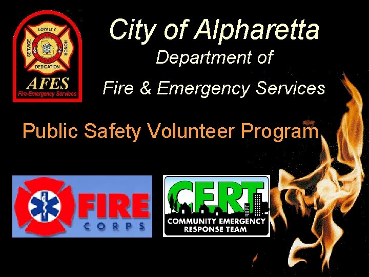 City of Alpharetta Department of Fire & Emergency Services Public Safety Volunteer Program 