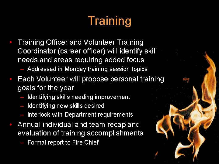 Training • Training Officer and Volunteer Training Coordinator (career officer) will identify skill needs