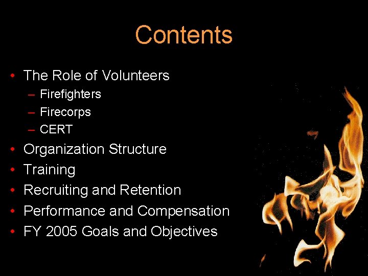 Contents • The Role of Volunteers – Firefighters – Firecorps – CERT • •