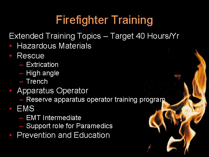 Firefighter Training Extended Training Topics – Target 40 Hours/Yr • Hazardous Materials • Rescue