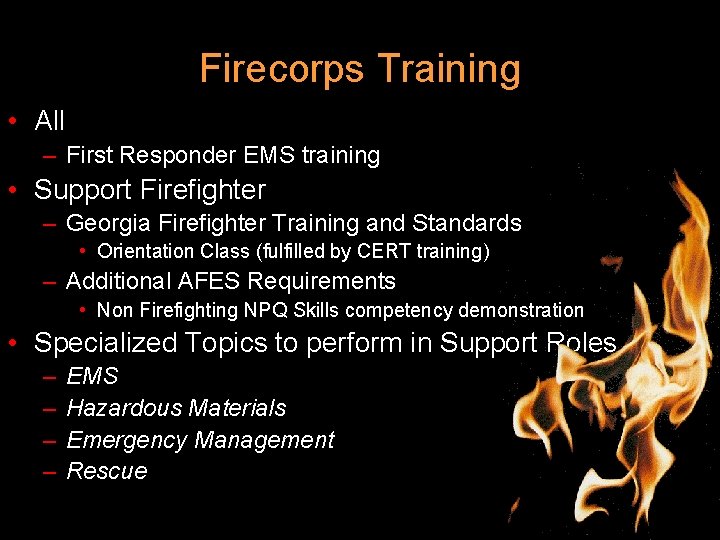 Firecorps Training • All – First Responder EMS training • Support Firefighter – Georgia