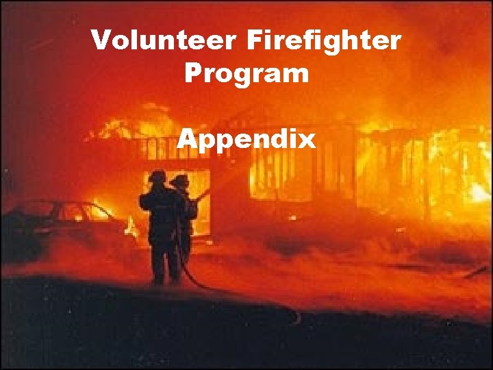 Volunteer Firefighter Program Appendix 