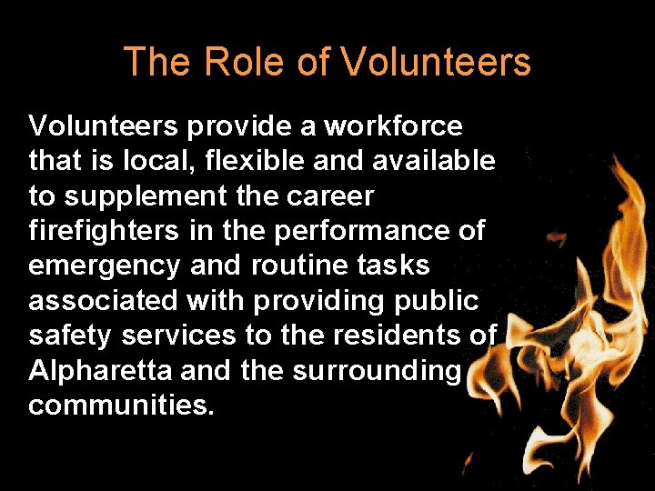 The Role of Volunteers provide a workforce that is local, flexible and available to