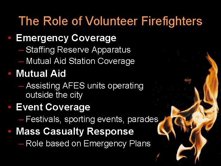 The Role of Volunteer Firefighters • Emergency Coverage – Staffing Reserve Apparatus – Mutual
