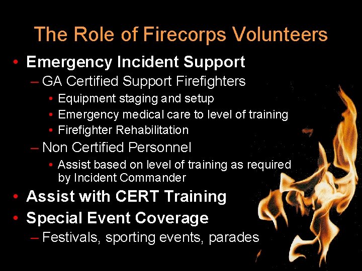 The Role of Firecorps Volunteers • Emergency Incident Support – GA Certified Support Firefighters