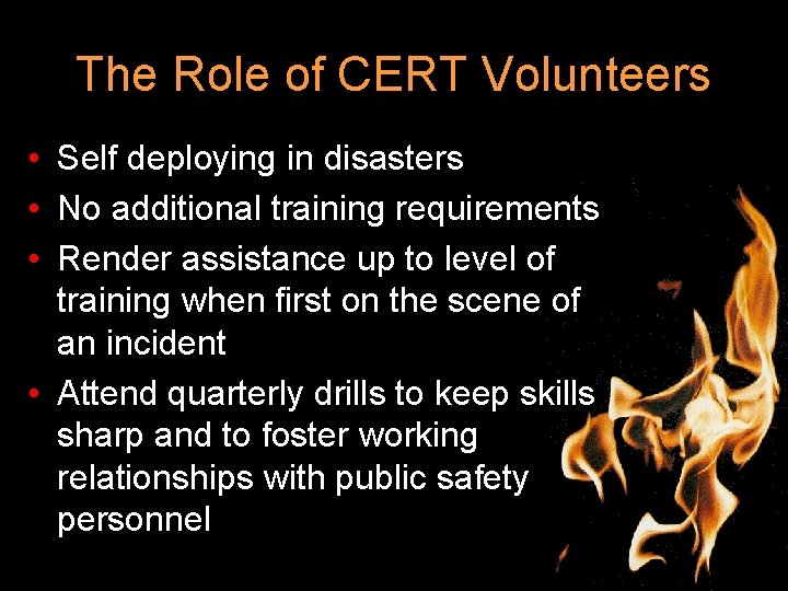 The Role of CERT Volunteers • Self deploying in disasters • No additional training