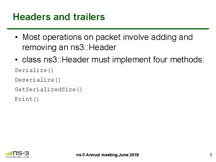 Headers and trailers • Most operations on packet involve adding and removing an ns