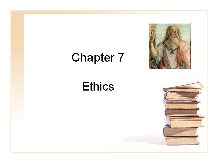 Chapter 7 Ethics 