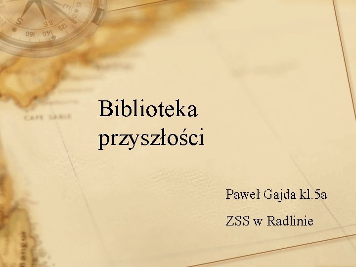 Biblioteka przyszłości Paweł Gajda kl. 5 a ZSS w Radlinie 