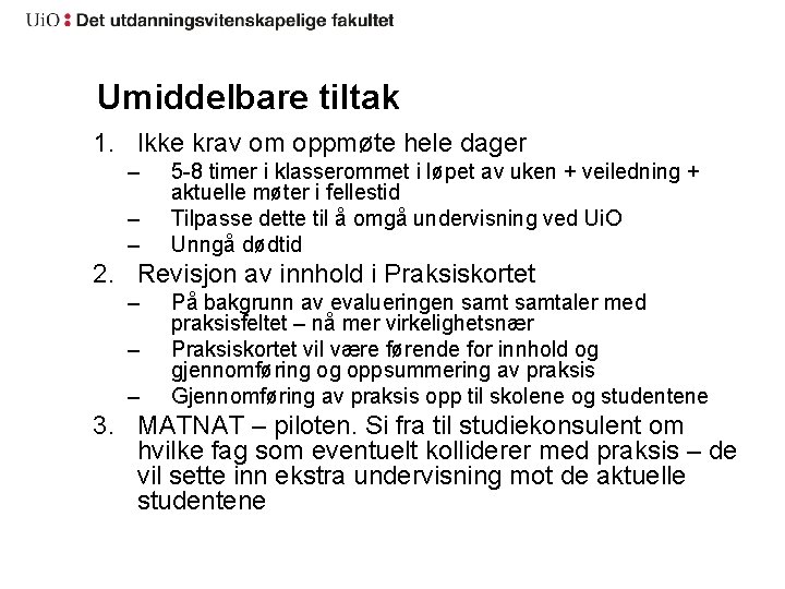 Umiddelbare tiltak 1. Ikke krav om oppmøte hele dager – – – 5 -8