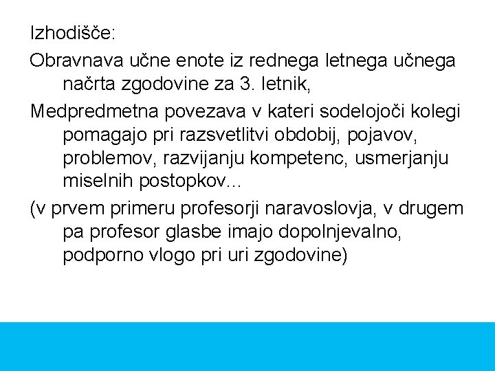 Izhodišče: Obravnava učne enote iz rednega letnega učnega načrta zgodovine za 3. letnik, Medpredmetna Izhodišče: Obravnava učne enote iz rednega letnega učnega načrta zgodovine za 3. letnik, Medpredmetna