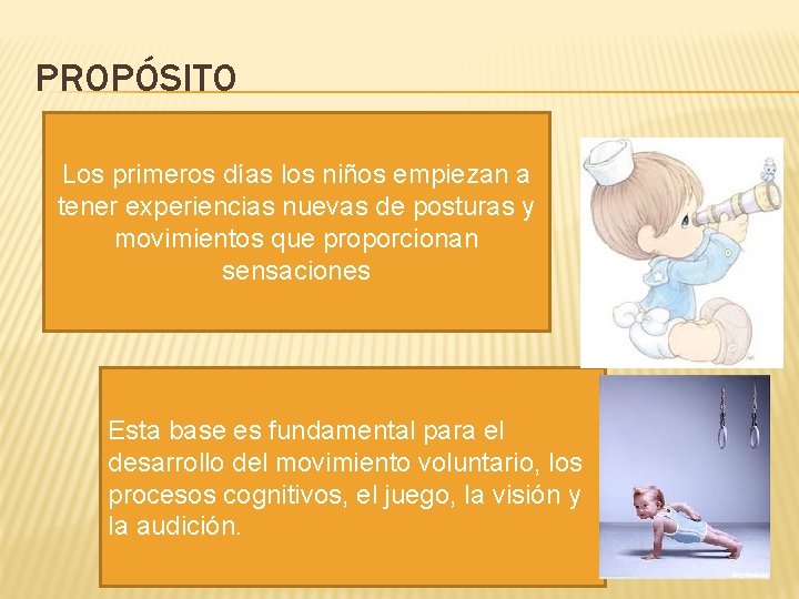 PROPÓSITO Los primeros días los niños empiezan a tener experiencias nuevas de posturas y