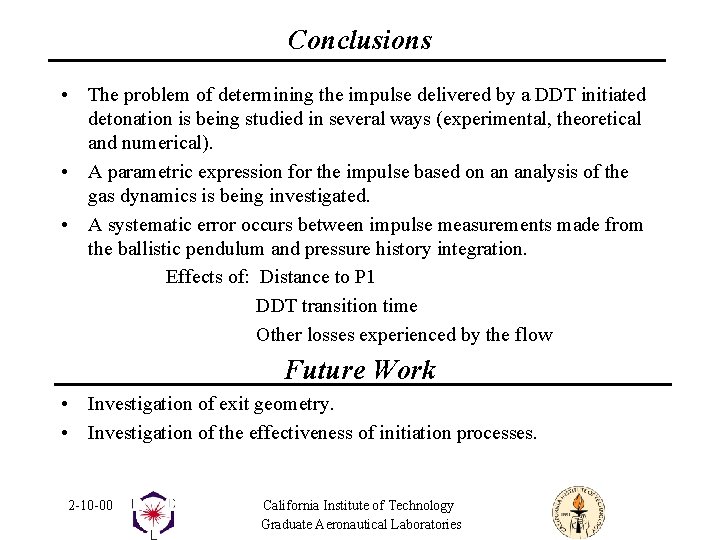 Conclusions • The problem of determining the impulse delivered by a DDT initiated detonation