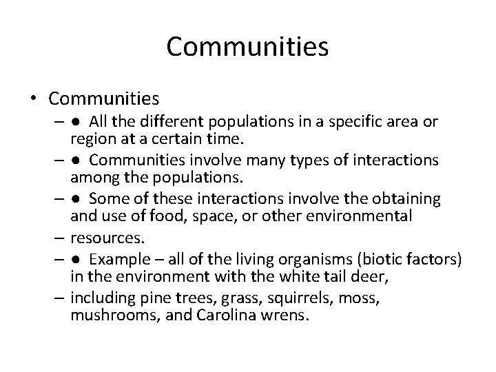 Communities • Communities – ● All the different populations in a specific area or