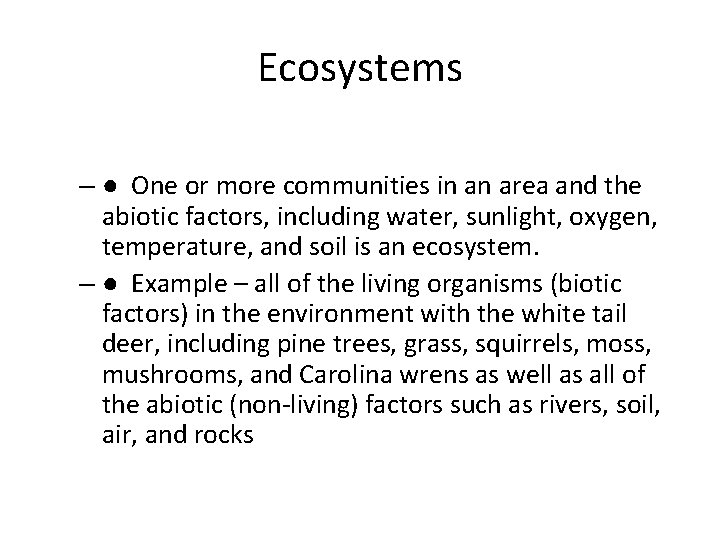 Ecosystems – ● One or more communities in an area and the abiotic factors,