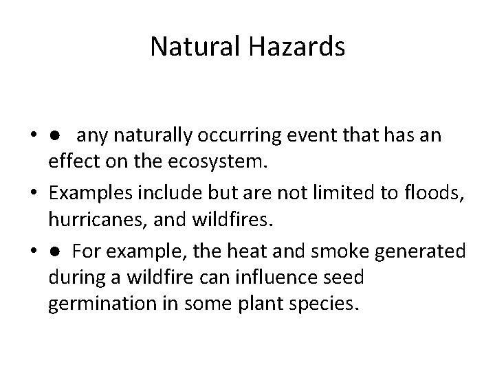 Natural Hazards • ● any naturally occurring event that has an effect on the