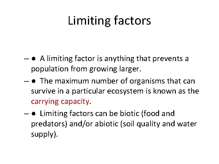 Limiting factors – ● A limiting factor is anything that prevents a population from