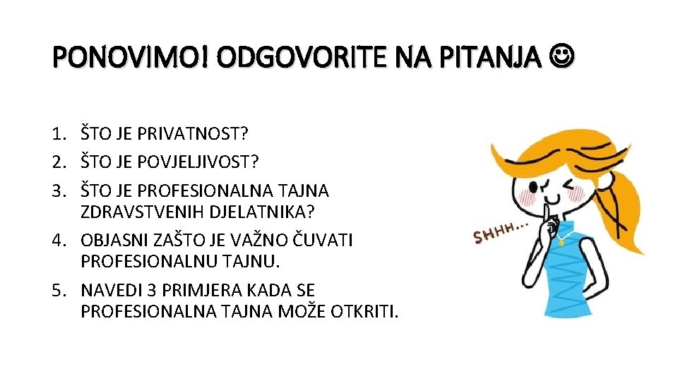 PONOVIMO! ODGOVORITE NA PITANJA 1. ŠTO JE PRIVATNOST? 2. ŠTO JE POVJELJIVOST? 3. ŠTO