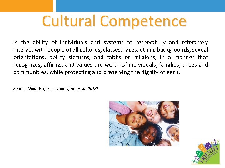 Cultural Competence Is the ability of individuals and systems to respectfully and effectively interact