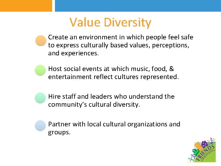 Value Diversity Create an environment in which people feel safe to express culturally based