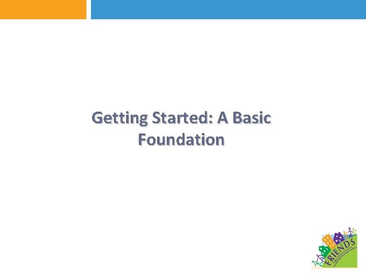 Getting Started: A Basic Foundation 