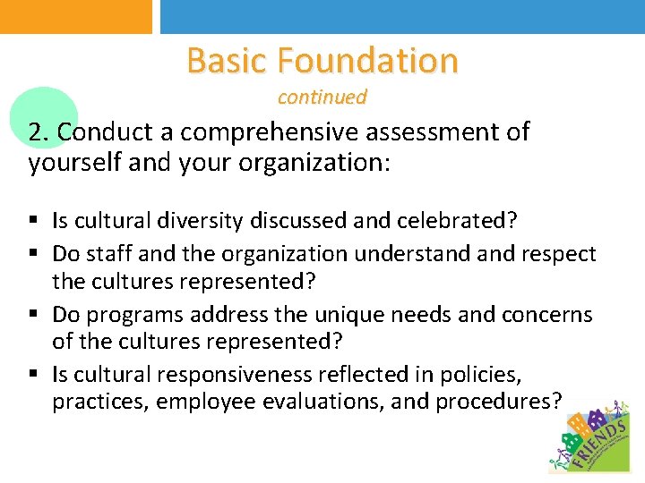 Basic Foundation continued 2. Conduct a comprehensive assessment of yourself and your organization: §