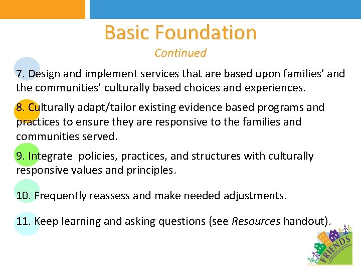 Basic Foundation Continued 7. Design and implement services that are based upon families’ and