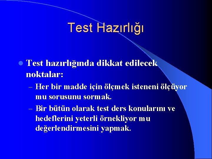 Test Hazırlığı l Test hazırlığında dikkat edilecek noktalar: – Her bir madde için ölçmek