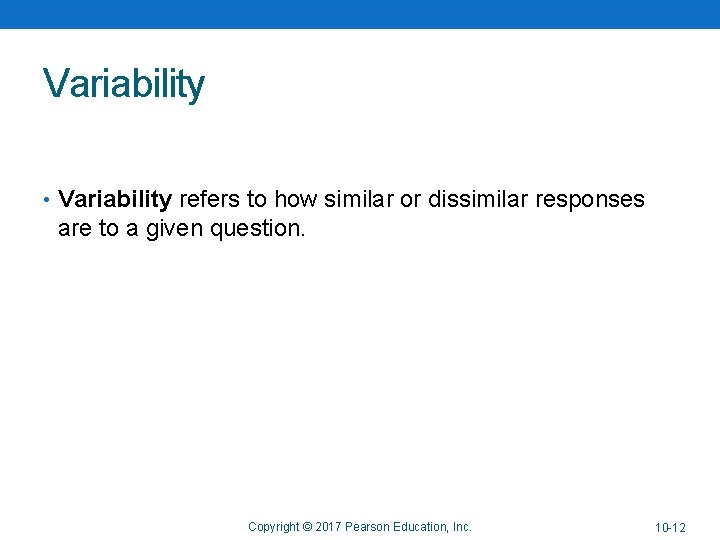 Variability • Variability refers to how similar or dissimilar responses are to a given Variability • Variability refers to how similar or dissimilar responses are to a given