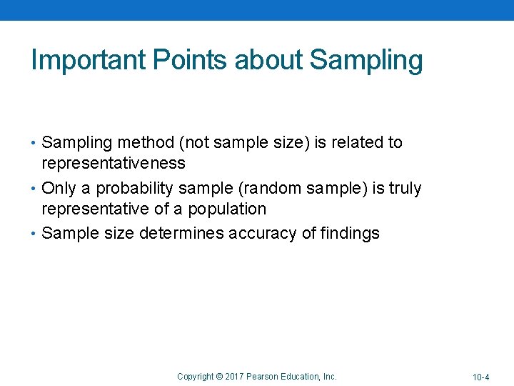 Important Points about Sampling • Sampling method (not sample size) is related to representativeness Important Points about Sampling • Sampling method (not sample size) is related to representativeness