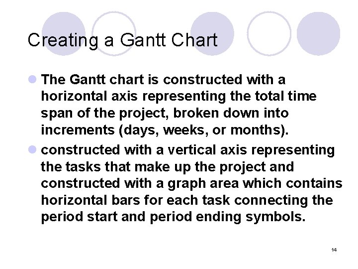 Creating a Gantt Chart l The Gantt chart is constructed with a horizontal axis