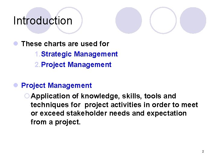 Introduction l These charts are used for 1. Strategic Management 2. Project Management l