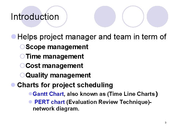 Introduction l Helps project manager and team in term of ¡Scope management ¡Time management