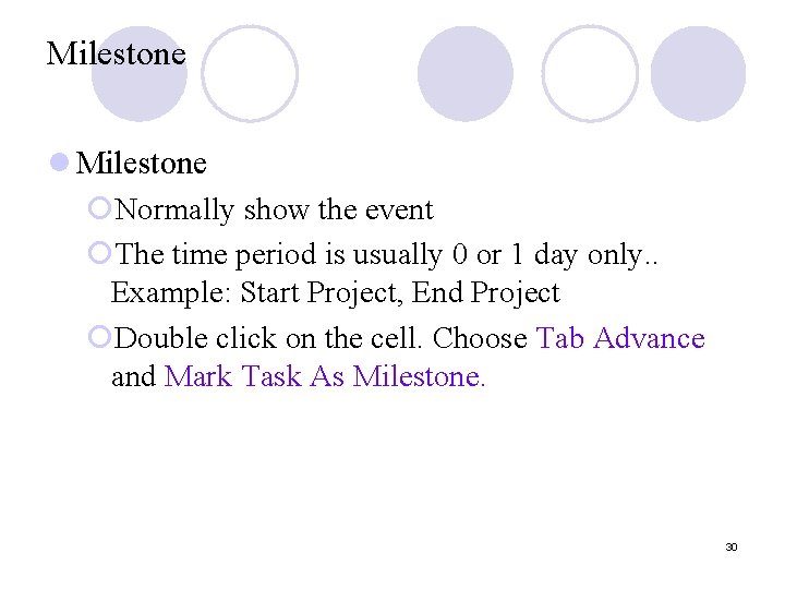 Milestone l Milestone ¡Normally show the event ¡The time period is usually 0 or