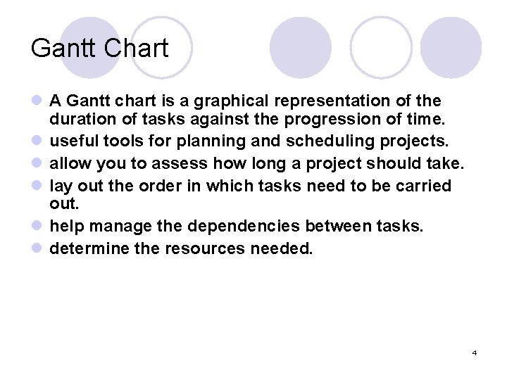 Gantt Chart l A Gantt chart is a graphical representation of the duration of