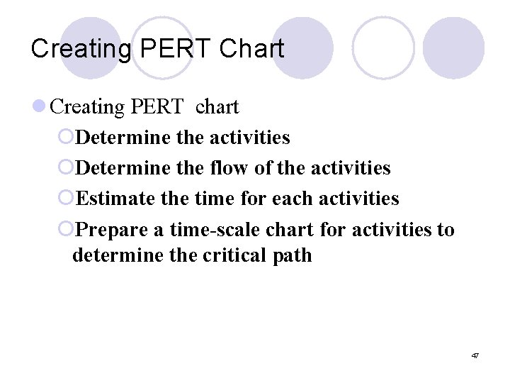 Creating PERT Chart l Creating PERT chart ¡Determine the activities ¡Determine the flow of