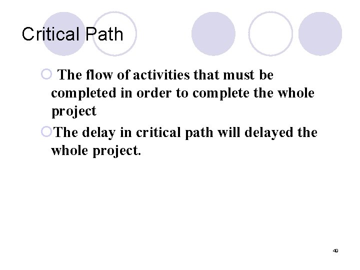 Critical Path ¡ The flow of activities that must be completed in order to