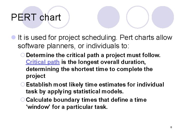 PERT chart l It is used for project scheduling. Pert charts allow software planners,