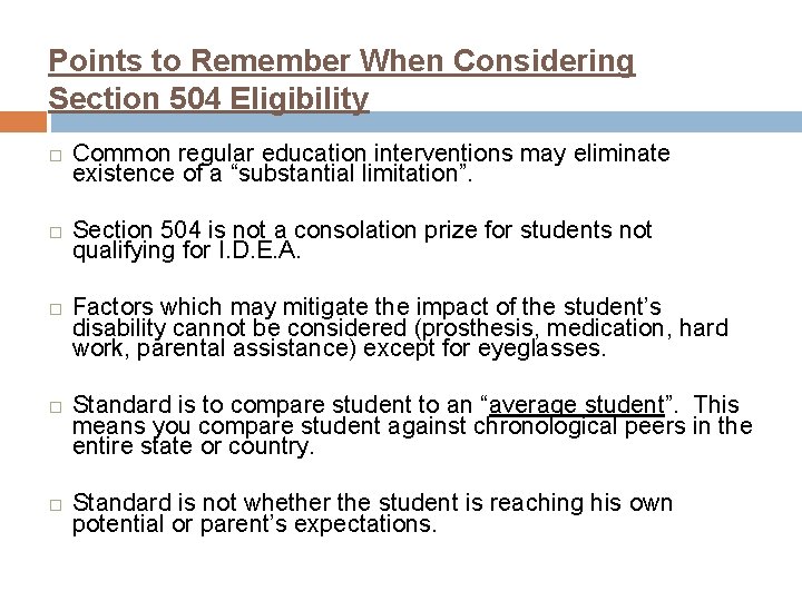 Points to Remember When Considering Section 504 Eligibility � Common regular education interventions may