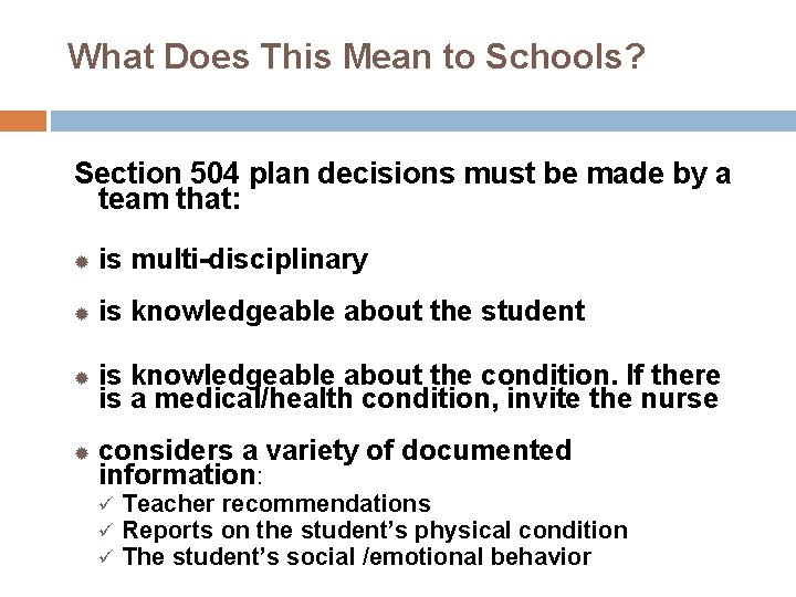 What Does This Mean to Schools? Section 504 plan decisions must be made by