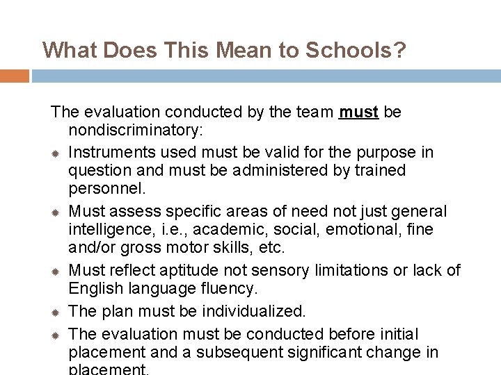 What Does This Mean to Schools? The evaluation conducted by the team must be