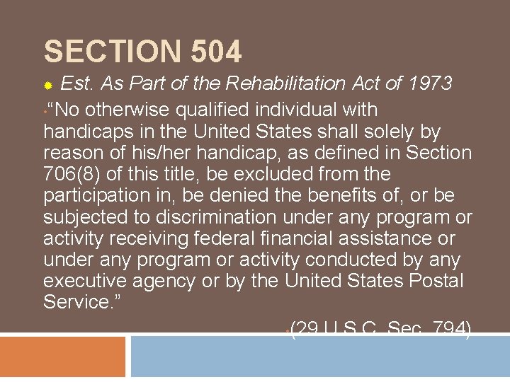 SECTION 504 Est. As Part of the Rehabilitation Act of 1973 • “No otherwise